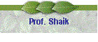 Prof. Shaik